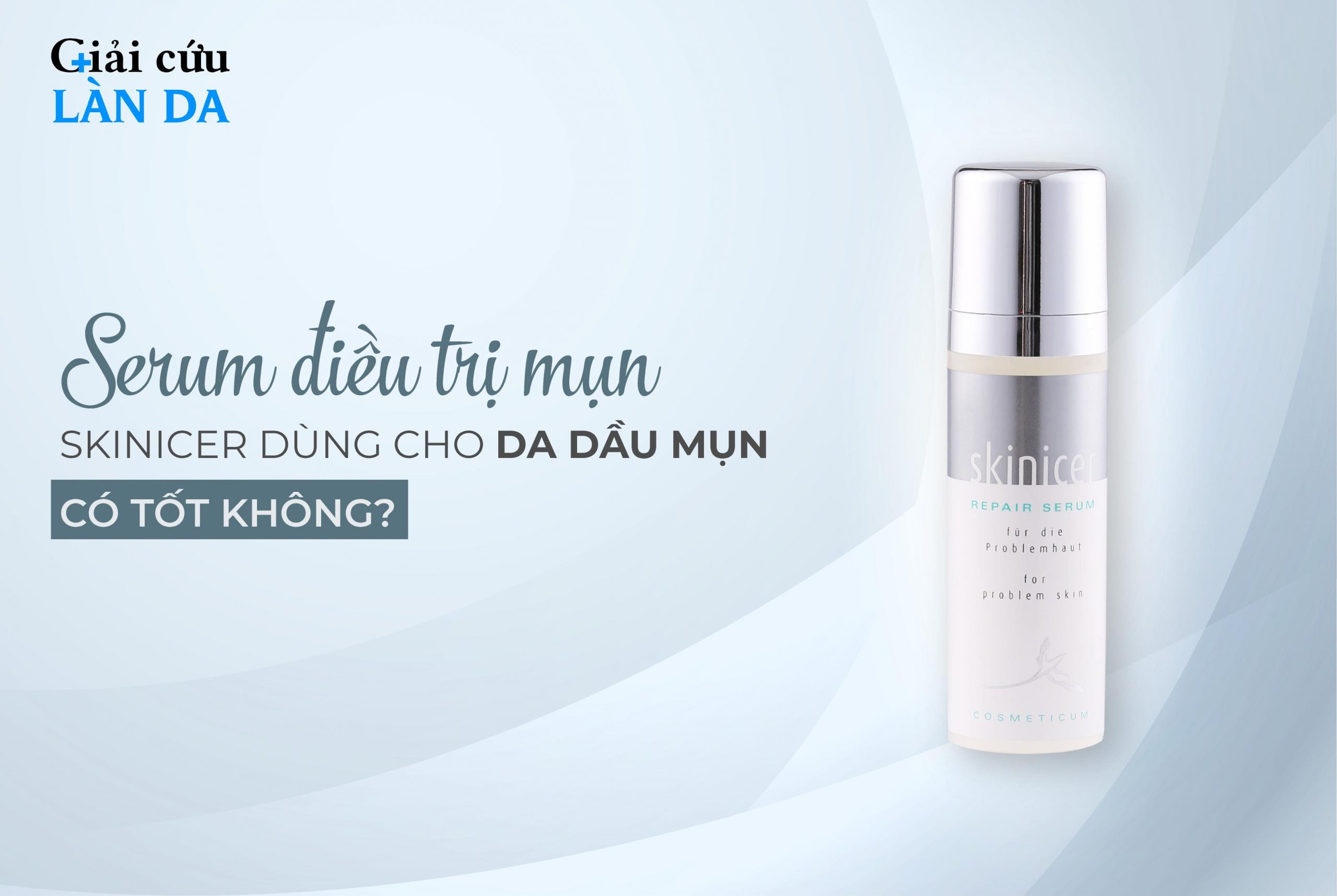 Review Serum điều trị mụn Skinicer dùng cho da dầu mụn có tốt không?