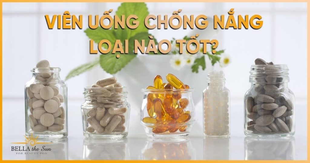 Viên uống chống nắng loại nào tốt