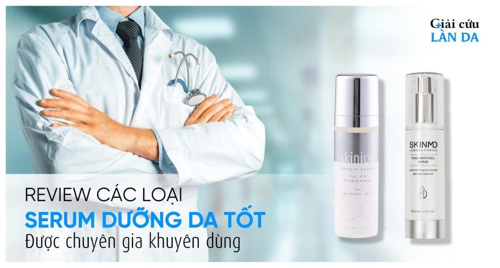 Review các loại serum dưỡng da tốt được chuyên gia khuyên dùng